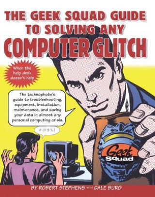 Buch Geek Squad Guide to Solving Any Computer Glitch Robert Stephens