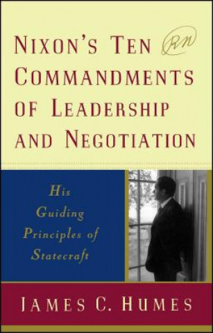 Książka Nixon's Ten Commandments of Leadership and Negotiation James C. Humes