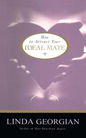 Книга How to Attract Your Ideal Mate Linda M. Georgian