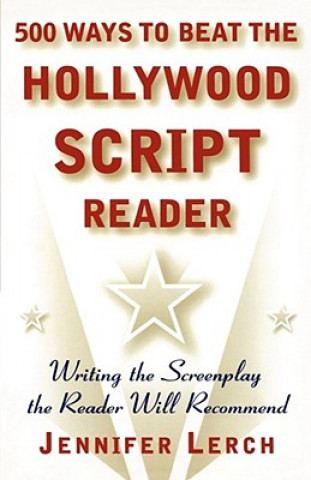 Carte 500 Ways to Beat the Hollywood Scriptwriter Jennifer M. Lerch