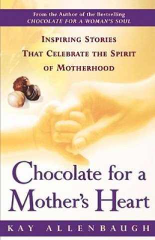 Könyv Chocolate for a Mother's Heart Kay Allenbaugh