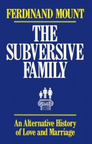 Carte Subversive Family Ferdinand Mount