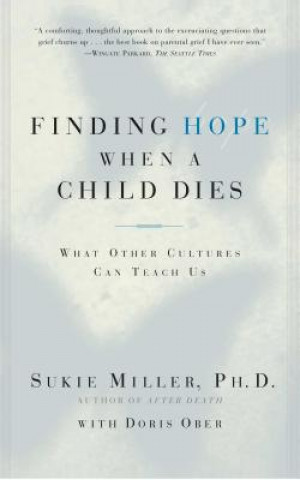 Book Finding Hope When a Child Dies MILLER SUKIE