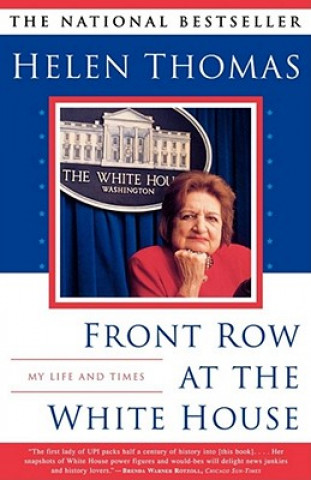 Kniha Front Row at the White House: My Life and Times Helen Thomas