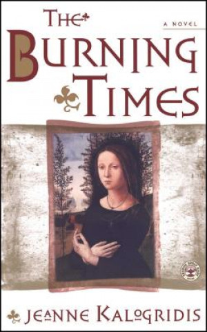 Carte Burning Times: A Novel of Medieval France KALOGRIDIS