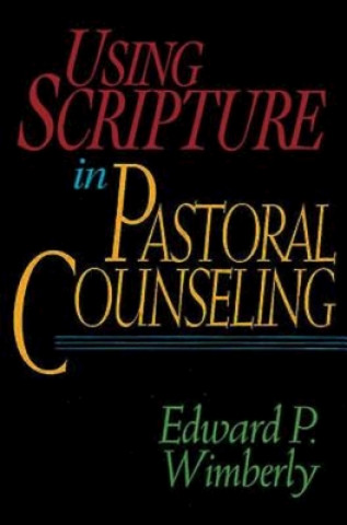 Buch Using Scripture in Pastoral Counselling Edward P. Wimberley