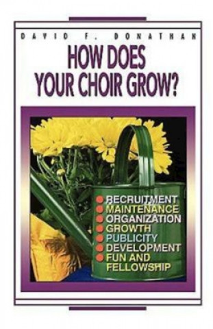 Kniha How Does Your Choir Grow? David F. Donathan