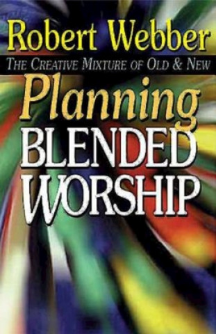 Книга Planning Blended Worship Robert E. Webber