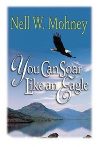 Carte You Can Soar Like an Eagle Nell W. Mohney