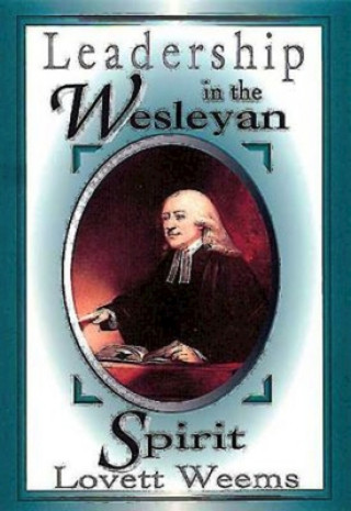 Carte Leadership in the Wesleyan Spirit Lovett H. Weems