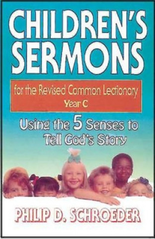 Knjiga Children's Sermons for the Revised Common Lectionary Philip D. Schroeder