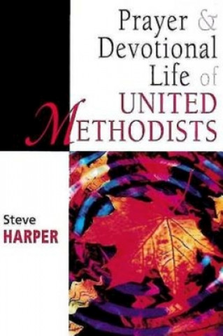 Libro Prayer and Devotional Life of United Methodists Steve Harper