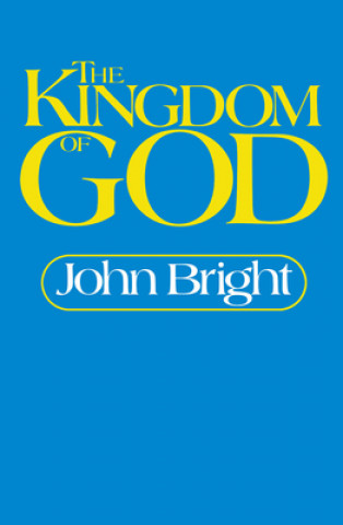 Könyv Kingdom of God John Bright