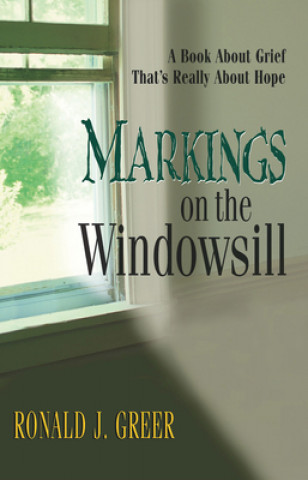 Knjiga Markings on the Windowsill Ronald J. Greer