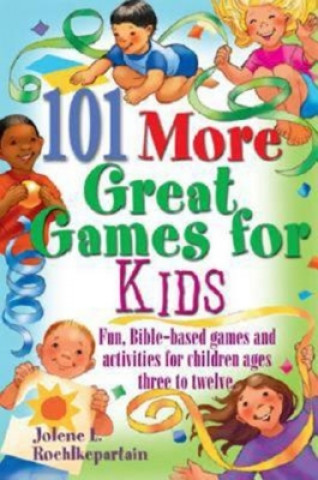 Livre 101 More Great Games for Kids Jolene L. Roehlkepartain