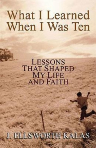 Book What I Learned When I Was Ten J. Ellsworth Kalas