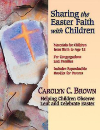 Książka Sharing the Easter Faith with Children Carolyn C. Brown