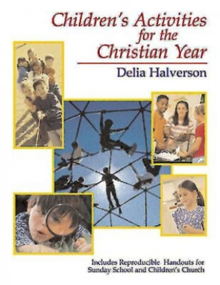 Könyv Children's Activities for the Christian Year Delia Halverson