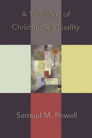 Livre Theology of Christian Spirituality Samuel M. Powell