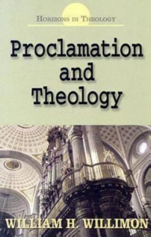 Knjiga Proclamation and Theology William H. Willimon