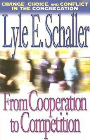 Kniha From Cooperation to Competition Lyle E. Schaller