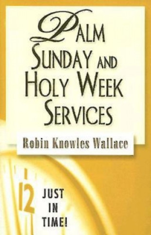 Knjiga Palm Sunday and Holy Week Services Robin Knowles Wallace