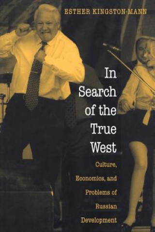 Kniha In Search of the True West Esther Kingston-Mann