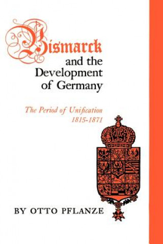 Buch Bismarck and the Development of Germany Otto Pflanze