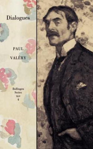 Carte Collected Works of Paul Valery, Volume 4: Dialogues Paul Valéry
