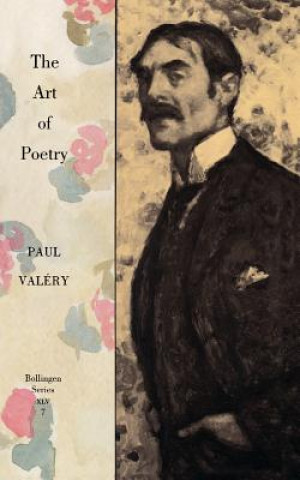 Könyv Collected Works of Paul Valery, Volume 7: The Art of Poetry. Introduction by T.S. Eliot Paul Valery