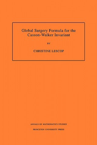 Książka Global Surgery Formula for the Casson-Walker Invariant. (AM-140), Volume 140 Christine Lescop