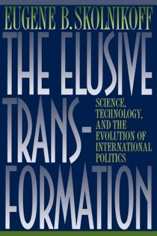 Libro Elusive Transformation Eugene B. Skolnikoff