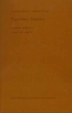 Carte Theoretical Aspects of Population Genetics. (MPB-4), Volume 4 Tomoko Ohta