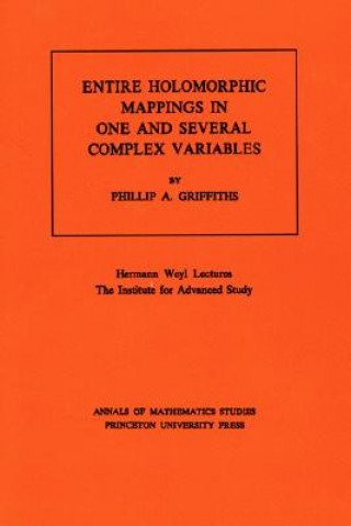 Książka Entire Holomorphic Mappings in One and Several Complex Variables. (AM-85), Volume 85 Pillip Augustus Griffiths