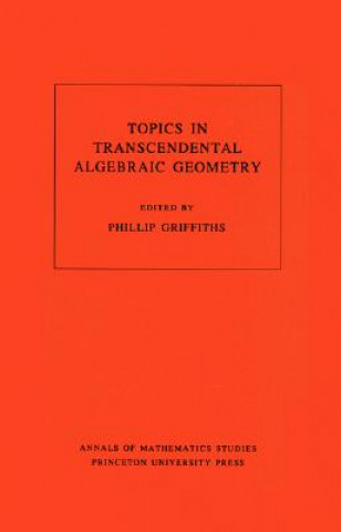 Buch Topics in Transcendental Algebraic Geometry. (AM-106), Volume 106 Phillip A. Griffiths