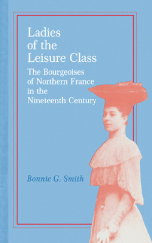 Carte Ladies of the Leisure Class Bonnie G. Smith