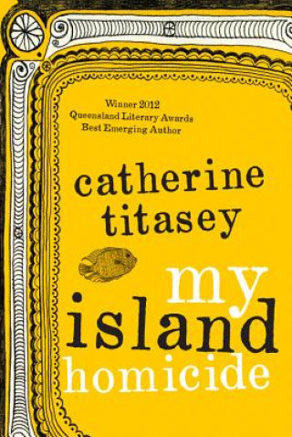 Kniha My Island Homicide Catherine Titasey