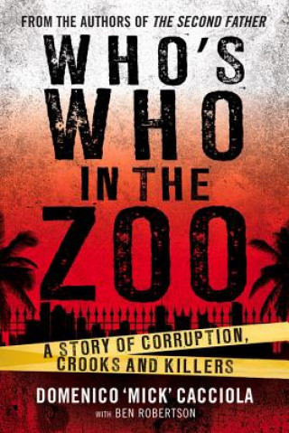 Livre Who's Who In The Zoo: A Story of Corruption, Crooks and Killers Domenico Cacciola