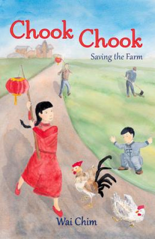 Kniha Chook Chook: Saving the Farm Wai Chim