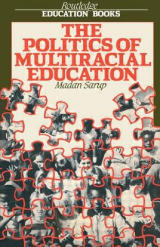 Carte Politics Of Multiracial Education Madan Sarup