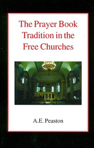 Carte Prayer Book Tradition in the Free Churches Alexander Elliott Peaston