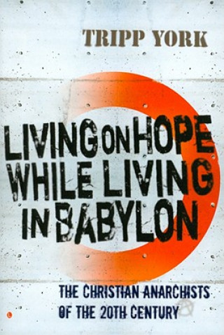 Buch Living on Hope while Living in Babylon Tripp York