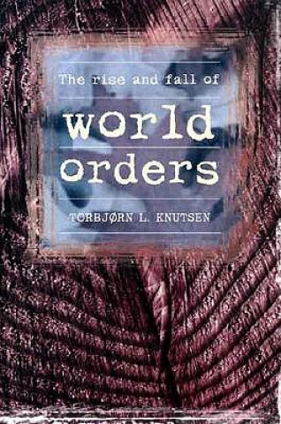 Kniha Rise and Fall of World Orders Torbjorn L. Knutsen