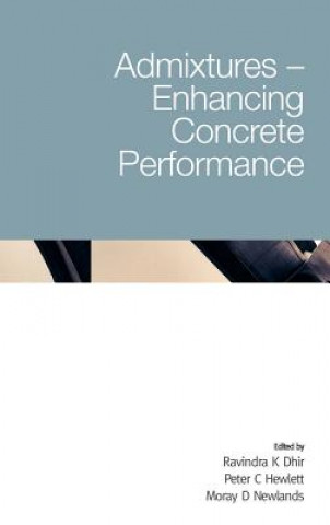 Kniha Admixtures - Enhancing Concrete Performance Moray D. Newlands