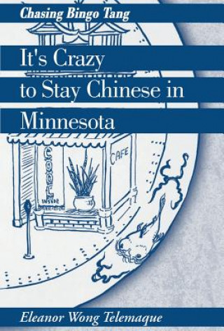 Книга It's Crazy to Stay Chinese in Minnesota Eleanor Wong Telemaque