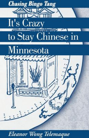 Книга It's Crazy to Stay Chinese in Minnesota Eleanor Wong Telemaque