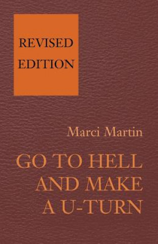 Knjiga Go to Hell and Make A U-Turn Marci Martin