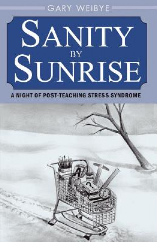 Könyv Sanity by Sunrise Gary Weibye