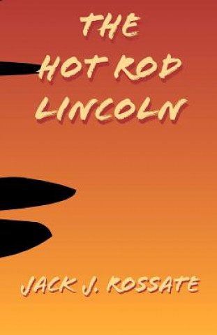 Book Hot Rod Lincoln Jack J Rossate