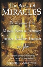 Könyv "The Book of Miracles: The meaning of the Miracle Stories in Christianity, Judaism, Buddhism, " Woodward
